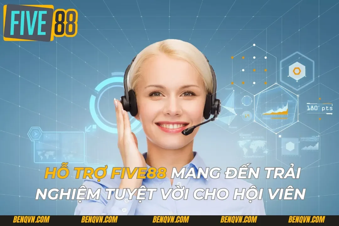 Hỗ Trợ Five88 Mang Đến Trải Nghiệm Tuyệt Vời Cho Hội Viên 