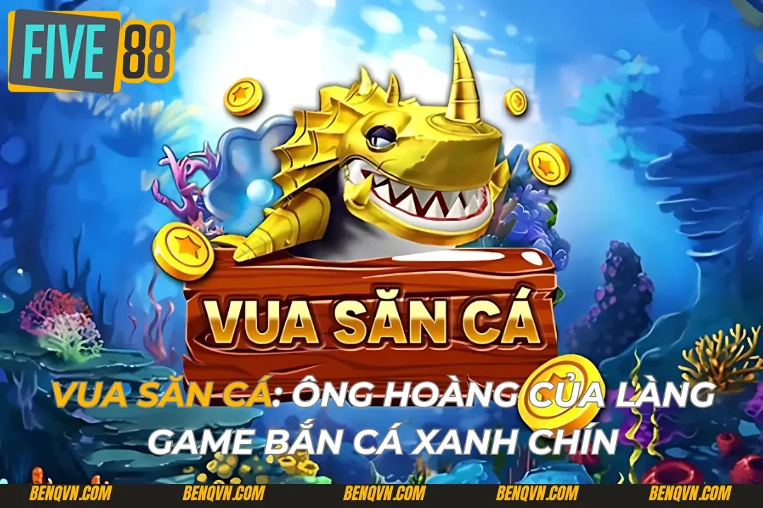 Vua Săn Cá: Ông Hoàng Của Làng Game Bắn Cá Xanh Chín